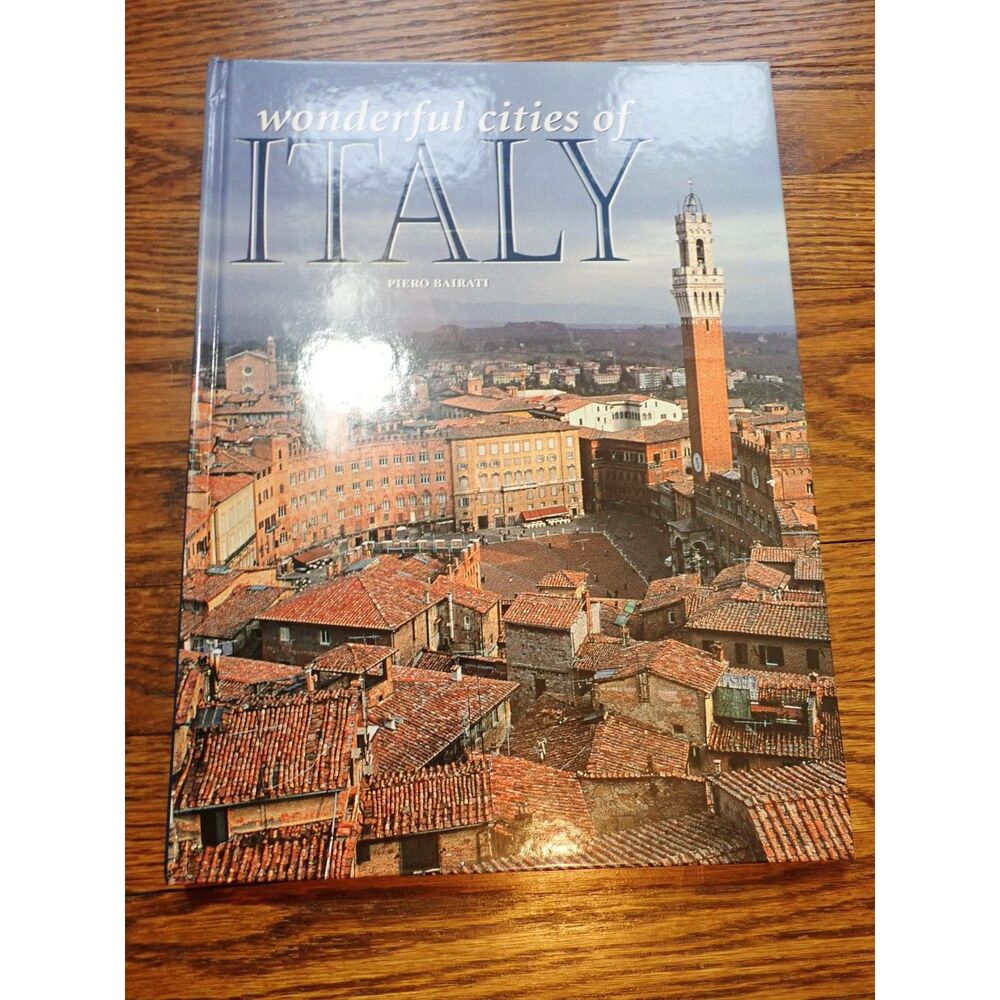 Wonderful Cities of Italy 2003 A Photographic Journey By Piero Bairati